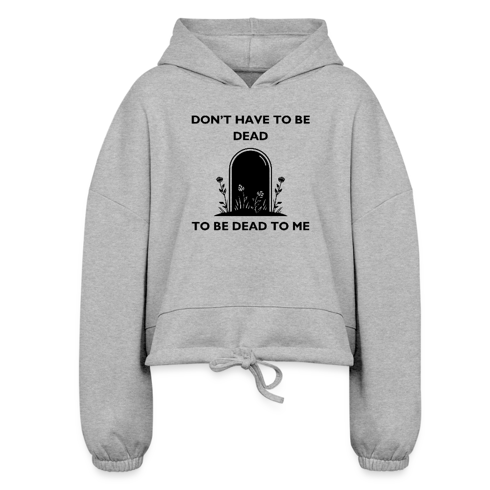 D3ad To Me Women’s Cropped Hoodie - heather gray