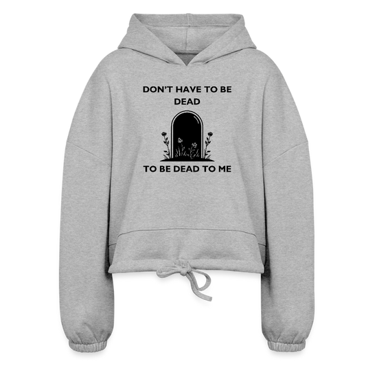 D3ad To Me Women’s Cropped Hoodie - heather gray