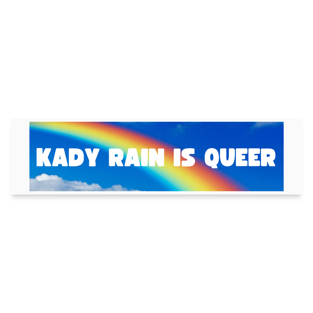 Kady Rain is Queer Bumper Sticker - white matte