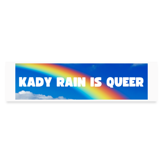 Kady Rain is Queer Bumper Sticker - white matte